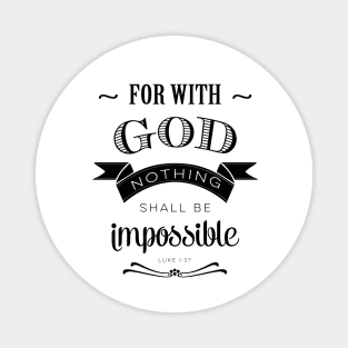 Nothing is Impossible, Luke 1:37 Magnet